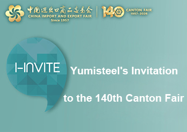 第140回 Canton Fair への Yumisteel の招待